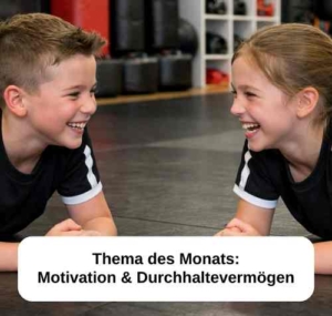 Thema des Monats: Motivation & Durchhaltevermögen | Kampfkunst - Selbstverteidigung - Kampfsport - Kiel